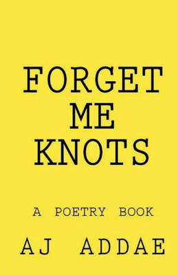 Forget Me Knots: A Poetry Book