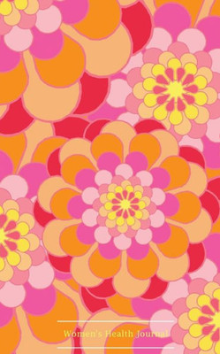 Women'S Health Journal: Abstract Design: Monitor Your Menstrual Cycle, Track Fertile Period And Diet With Our All In One Food & Lifestyle Journal, ... Notebook For Mom, Teens Women And Girls.