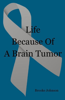Life Because Of A Brain Tumor