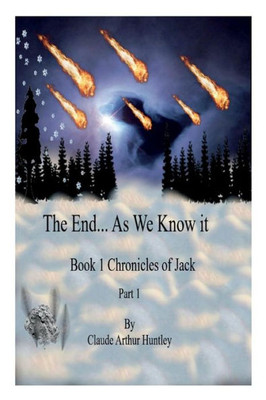 The End... As We Know It, Book 1: Chronicles Of Jack, Part 1