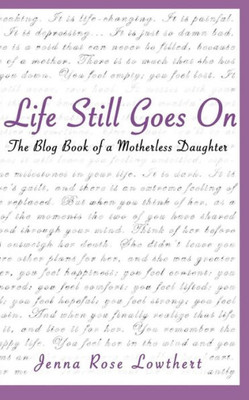 Life Still Goes On: The Blog Book Of A Motherless Daughter