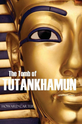 The Tomb Of Tutankhamun: Volume I-The Discovery (Expanded, Annotated)