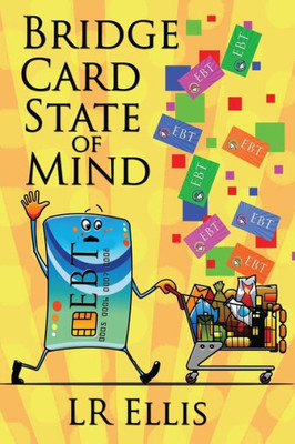 Bridge Card State Of Mind: The Truth About Welfare And Poverty That No One Is Talking About