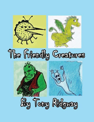 The Friendly Creatures (1) (Books By Tony Ridgway)