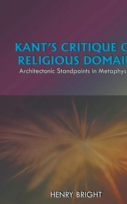 Kant'S Critique Of Religious Domain: Architectonic Standpoints In Metaphysics