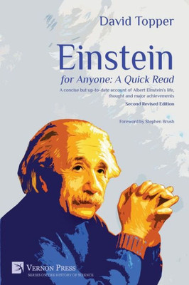 Einstein For Anyone: A Quick Read 2Nd Revised Edition (Vernon Series On The History Of Science) (Vernon The History Of Science)