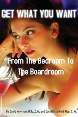 Get What You Want: From The Bedroom To The Bedroom