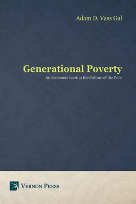 Generational Poverty: An Economic Look At The Culture Of The Poor
