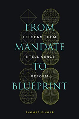 From Mandate to Blueprint: Lessons from Intelligence Reform