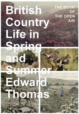 British Country Life In Spring And Summer: The Book Of The Open Air