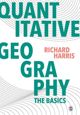 Quantitative Geography: The Basics (Spatial Analytics And Gis)
