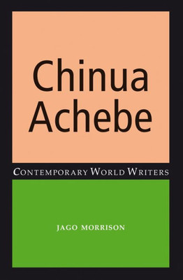 Chinua Achebe (Contemporary World Writers)
