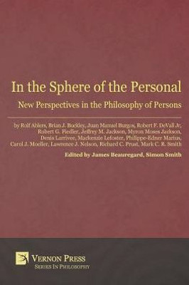 In The Sphere Of The Personal: New Perspectives In The Philosophy Of Persons (Vernon Philosophy)