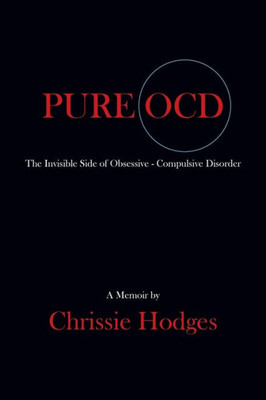 Pure Ocd: The Invisible Side Of Obsessive-Compulsive Disorder