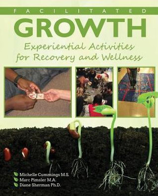 Facilitated Growth: Experiential Activities For Recovery And Wellness