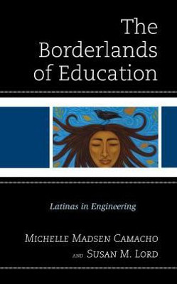 The Borderlands Of Education: Latinas In Engineering