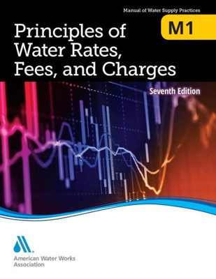 M1 Principles Of Water Rates, Fees And Charges, 7Th Edition (Awwa Manual)