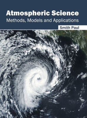 Atmospheric Science: Methods, Models And Applications