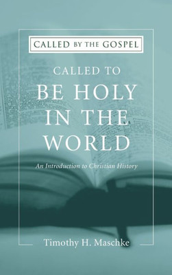 Called To Be Holy In The World (Called By The Gospel)