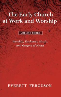 The Early Church At Work And Worship - Volume 3