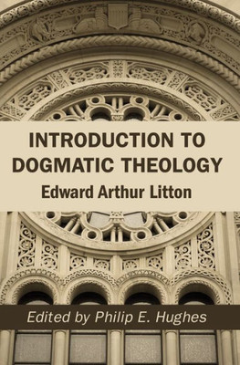 Introduction To Dogmatic Theology