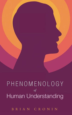Phenomenology Of Human Understanding