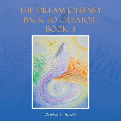 The Dream Journey Back To Creator, Book 3