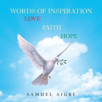 Words Of Inspiration On Love, Faith And Hope