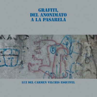 Grafiti, Del Anonimato A La Pasarela (Spanish Edition)