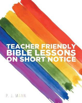 Teacher Friendly Bible Lessons On Short Notice