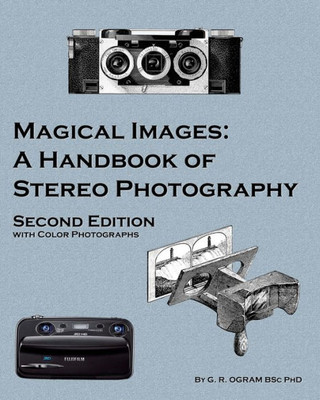 Magical Images (Color): A Handbook Of Stereo Photography