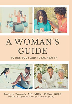 A Woman's Guide to Her Body and Total Health: Take Charge of your Health