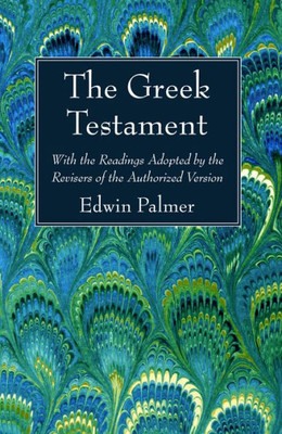 The Greek Testament: With The Readings Adopted By The Revisers Of The Authorized Version