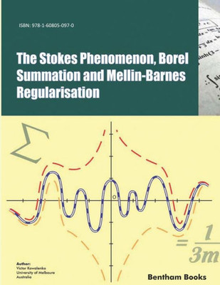 The Stokes Phenomenon, Borel Summation And Mellin-Barnes Regularisation