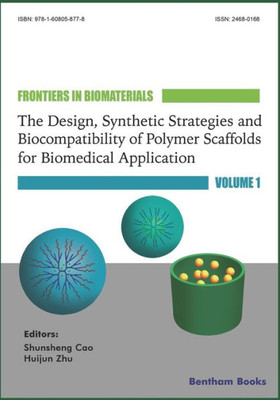 The Design, Synthetic Strategies And Biocompatibility Of Polymer Scaffolds For Biomedical Application, (Frontiers In Biomaterials)