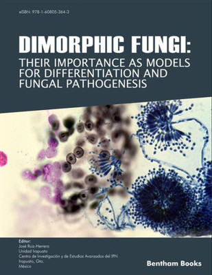 Dimorphic Fungi: Their Importance As Models For Differentiation And Fungal Pathogenesis