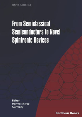 From Semiclassical Semiconductors To Novel Spintronic Devices