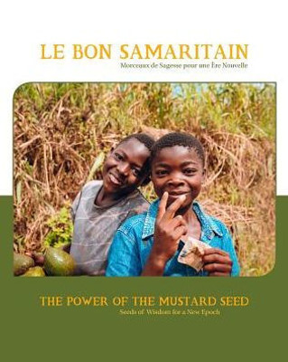 The Power Of The Mustard Seed: Seeds Of Wisdom For A New Epoch