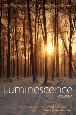 Luminescence, Volume 1: The Sermons Of C. K. And Fred Barrett