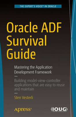 Oracle Adf Survival Guide: Mastering The Application Development Framework