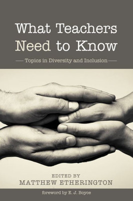 What Teachers Need To Know: Topics In Diversity And Inclusion