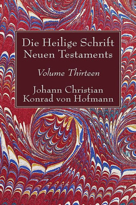 Die Heilige Schrift Neuen Testaments, Volume Thirteen: Achter Theil. Erste Abtheilung. Das Evangelium Des Lukas. Cap. I--Xxii, 66. Mit Einem Anhange: Cap. Xxii, 66--Xxiv, 53, Enth.