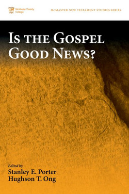 Is The Gospel Good News? (Mcmaster New Testament Studies)