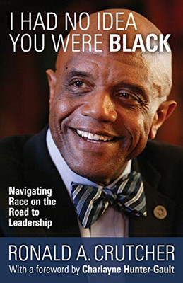 I Had No Idea You Were Black: Navigating Race on the Road to Leadership