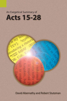 An Exegetical Summary Of Acts 15-28