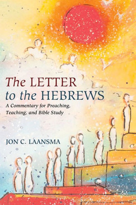 The Letter To The Hebrews: A Commentary For Preaching, Teaching, And Bible Study