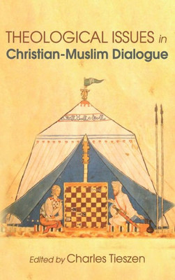 Theological Issues In Christian-Muslim Dialogue