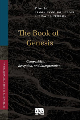 The Book Of Genesis: Composition, Reception, And Interpretation (Supplements To Vetus Testamentum)