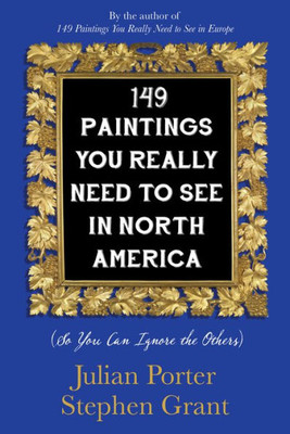 149 Paintings You Really Need To See In North America: (So You Can Ignore The Others)