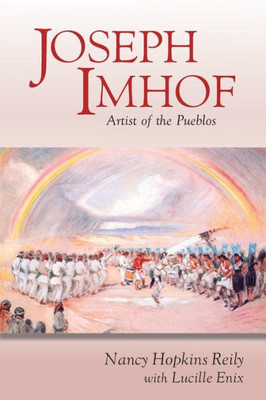 Joseph Imhof, Artist Of The Pueblos